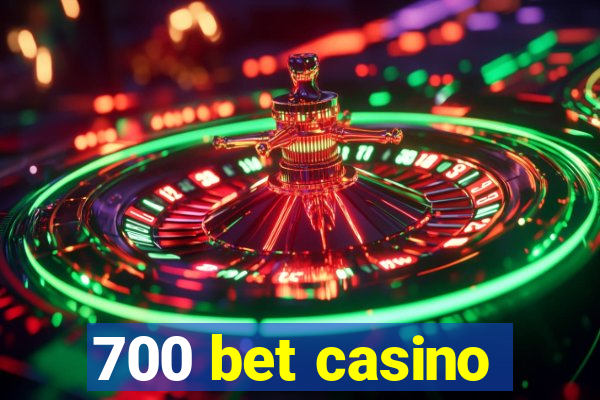 700 bet casino